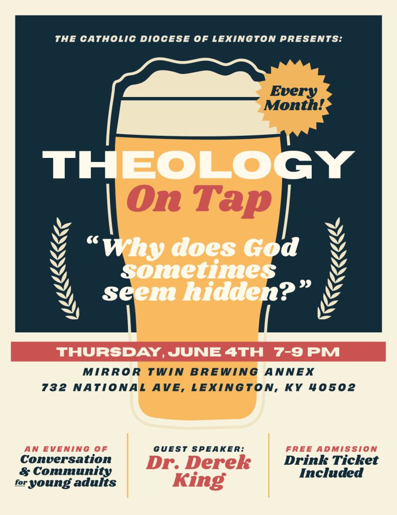 Poster for Theology On Tap—monthly event by The Catholic Diocese of Lexington, featuring a beer-glass graphic and the tagline 'Why does God sometimes seem hidden?'